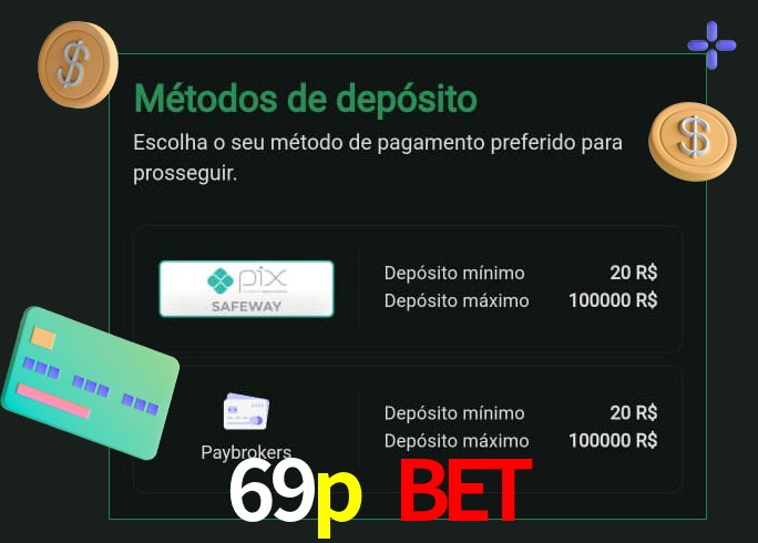 O cassino 69p bet oferece uma grande variedade de métodos de pagamento