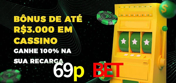 69p bet melhor bônus de depósito